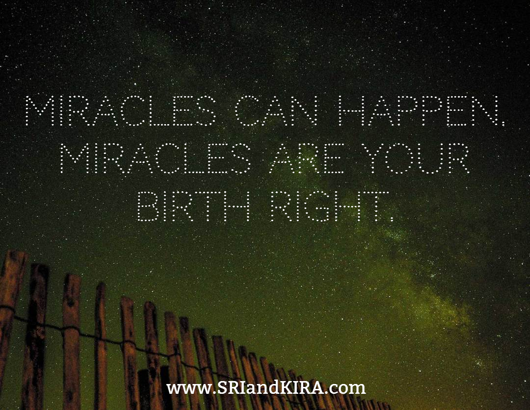 miracles are your birth right.  miracle manifestation